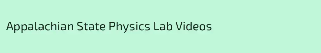 Appalachian State Physics Lab Videos